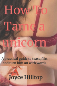 How To Tame a Unicorn