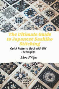 Ultimate Guide to Japanese Sashiko Stitching