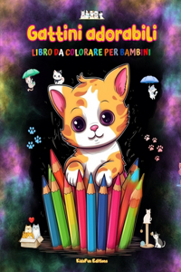 Gattini adorabili - Libro da colorare per bambini - Scene creative e divertenti di gatti sorridenti
