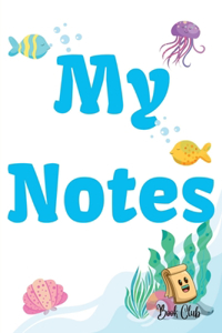 My Notes Journal : Journal with Seaworld Background for kids - Multiple-Use Journal for Children (Daily Notes, Thoughts, Memories, Hints, Gratitude) - 100 Pages - (6 x 9 inches)