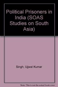 Political Prisoners in India (SOAS Studies on South Asia)