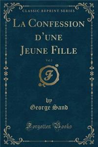 La Confession d'Une Jeune Fille, Vol. 2 (Classic Reprint)