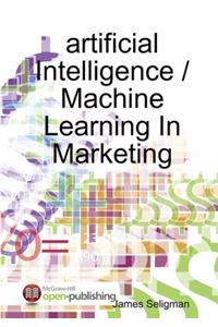 artificial Intelligence / Machine Learning In Marketing