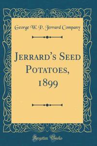 Jerrard's Seed Potatoes, 1899 (Classic Reprint)