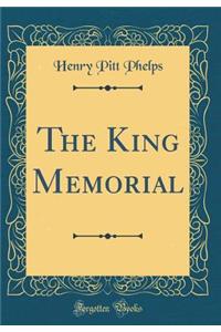 The King Memorial (Classic Reprint)