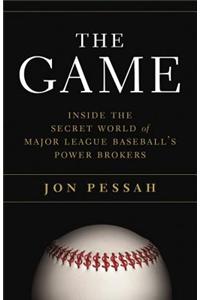 The Game: Inside the Secret World of Major League Baseball's Power Brokers