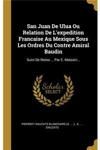 San Juan De Ulua Ou Relation De L'expedition Francaise Au Mexique Sous Les Ordres Du Contre Amiral Baudin
