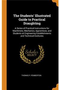 The Students' Illustrated Guide to Practical Draughting