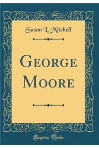 George Moore (Classic Reprint)