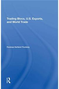 Trading Blocs, U.S. Exports, and World Trade