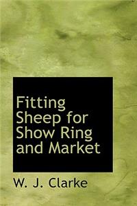 Fitting Sheep for Show Ring and Market