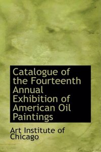 Catalogue of the Fourteenth Annual Exhibition of American Oil Paintings
