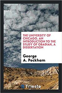 The University of Chicago. an Introduction to the Study of Obadiah, a Dissertation