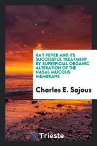 HAY FEVER AND ITS SUCCESSFUL TREATMENT B