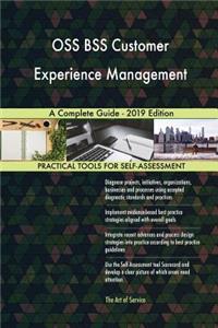 OSS BSS Customer Experience Management A Complete Guide - 2019 Edition