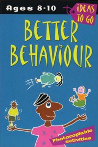Better Behaviour: Photocopiable Activities (Ideas to Go: Better Behaviour) Paperback â€“ 1 January 2003