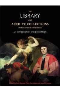 Library and Archive Collections of the University of Aberdeen: An Introduction and Description