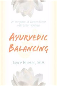 Ayurvedic Balancing: An Integration of Western Fitness with Eastern Wellness