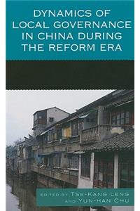 Dynamics of Local Governance in China During the Reform Era