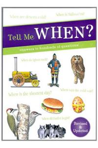 Tell Me When?: Answers to Hundreds of Questions!