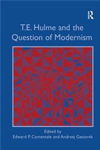 T. E. Hulme and the Question of Modernism