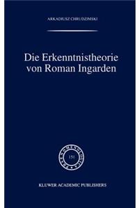 Die Erkenntnistheorie Von Roman Ingarden