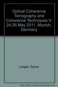 Optical Coherence Tomography and Coherence Techniques V