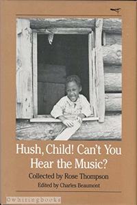 Hush, Child! Can't You Hear the Music?