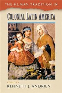 The Human Tradition in Colonial Latin America