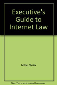 Executive's Guide to Internet Law