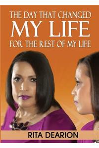Day That Changed My Life - For the Rest of My Life