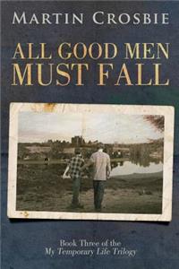 All Good Men Must Fall