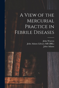 View of the Mercurial Practice in Febrile Diseases