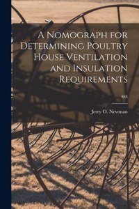 Nomograph for Determining Poultry House Ventilation and Insulation Requirements; 468