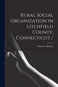 Rural Social Organization in Litchfield County, Connecticut /