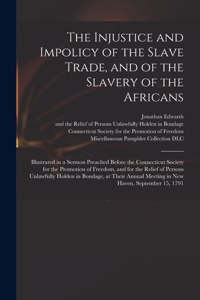 Injustice and Impolicy of the Slave Trade, and of the Slavery of the Africans