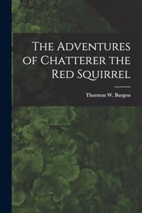 The Adventures of Chatterer the Red Squirrel