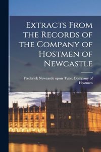 Extracts From the Records of the Company of Hostmen of Newcastle