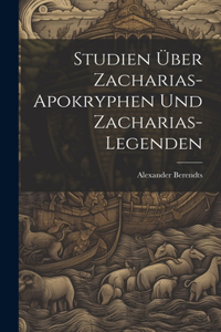 Studien Über Zacharias-Apokryphen Und Zacharias-Legenden