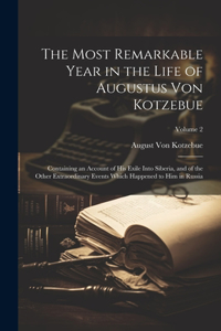 Most Remarkable Year in the Life of Augustus Von Kotzebue