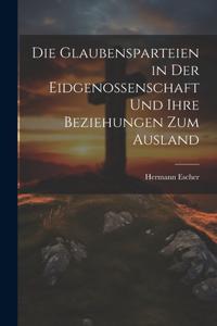 Glaubensparteien in der Eidgenossenschaft und ihre Beziehungen zum Ausland