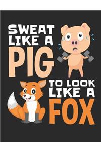 Sweat Like A Pig To Look Like A Fox