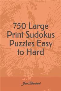 750 Large Print Sudokus Puzzles Easy to Hard