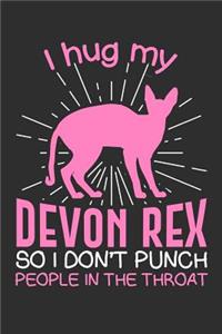 I hug my Devon Rex So I Don't Punch People In The Throat