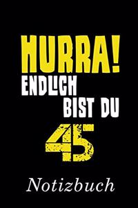 Hurra Endlich Bist du 45 Notizbuch