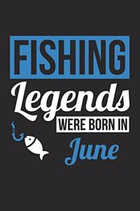 Fishing Notebook - Fishing Legends Were Born In June - Fishing Journal - Birthday Gift for Fisherman