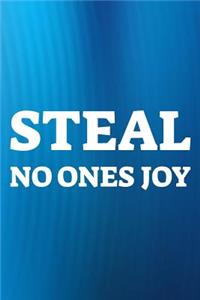 Steal No Ones Joy
