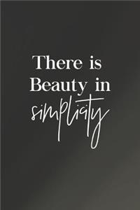 There Is A Beauty In The Simplicity: Daily Success, Motivation and Everyday Inspiration For Your Best Year Ever, 365 days to more Happiness Motivational Year Long Journal / Daily Notebo