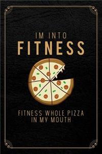 I'm Into Fitness Fitness Whole Pizza In My Mouth