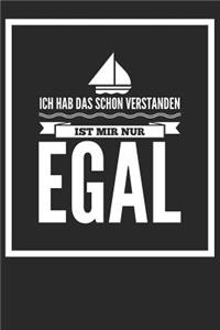 Ich hab das schon verstanden, ist mir nur egal